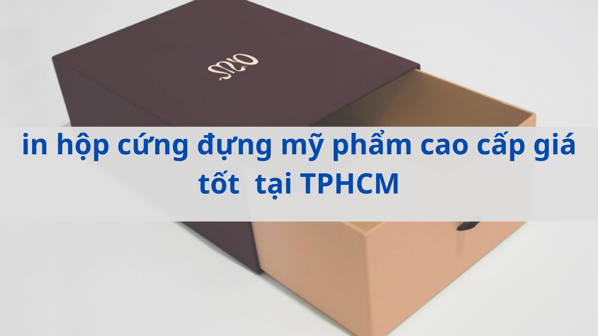 in hộp cứng đựng mỹ phẩm cao cấp giá tốt tại TPHCM